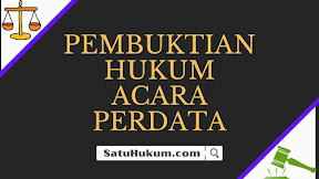 Materi Lengkap : Pembuktian Hukum Acara Perdata