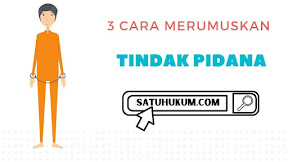 3 Cara Merumuskan Tindak Pidana